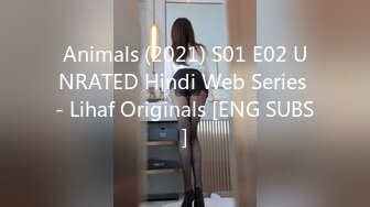 Animals (2021) S01 E02 UNRATED Hindi Web Series - Lihaf Originals [ENG SUBS]